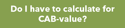 Question: Do I have to calculate CAB-value?